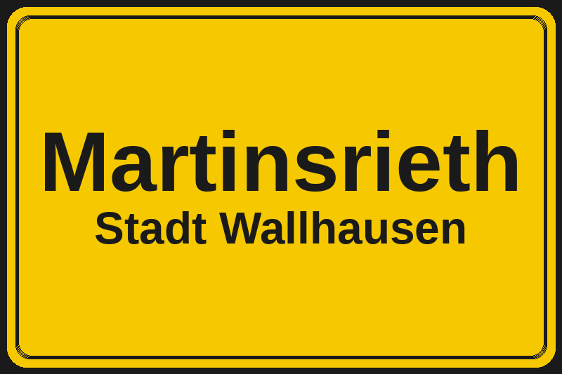 Ortsschild Martinsrieth in Wallhausen – Hotels, Pensionen und Ferienwohnungen im Stadtteil