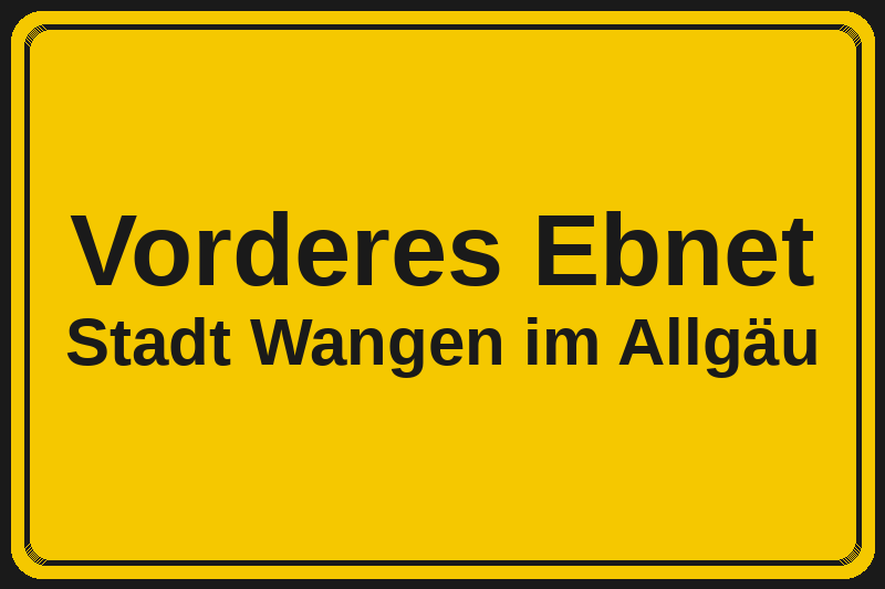Vorderes Ebnet (Wangen im Allgäu) – Hotels im Stadtteil Ortsschild Vorderes Ebnet in Wangen im Allgäu – Hotels, Pensionen und Ferienwohnungen im Stadtteil