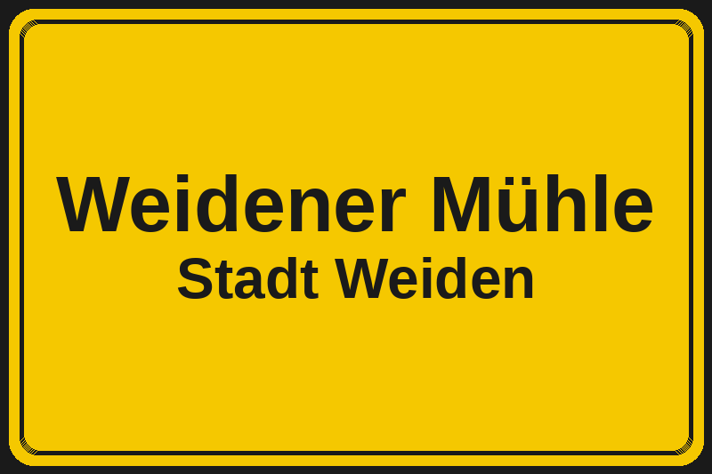 Ortsschild Weidener Mühle in Weiden – Hotels, Pensionen und Ferienwohnungen im Stadtteil