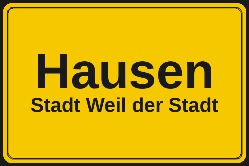 Ortsschild Hausen in Weil der Stadt – Hotels, Pensionen und Ferienwohnungen im Stadtteil