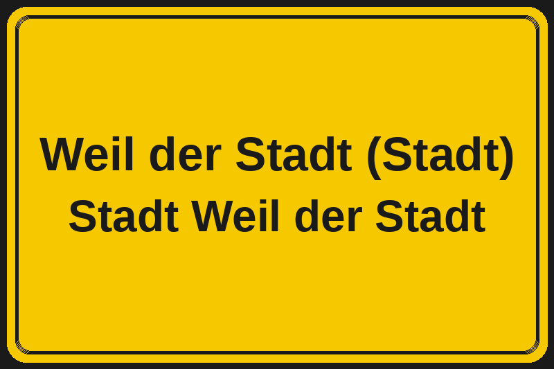Ortsschild Weil der Stadt (Stadt) in Weil der Stadt – Hotels, Pensionen und Ferienwohnungen im Stadtteil
