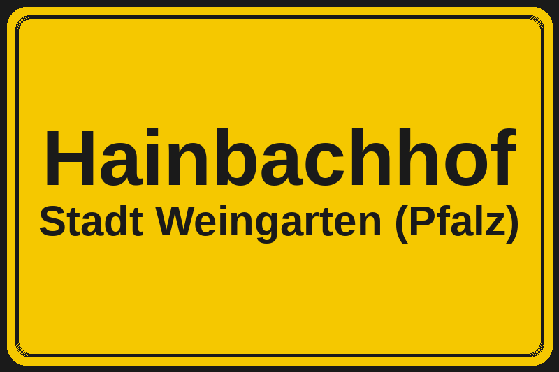 Ortsschild Hainbachhof in Weingarten (Pfalz) – Hotels, Pensionen und Ferienwohnungen im Stadtteil