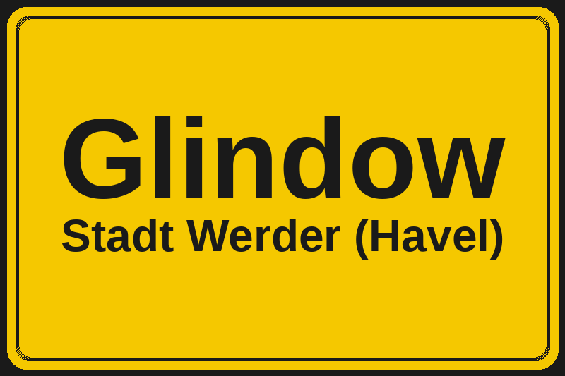 Ortsschild Glindow in Werder (Havel) – Hotels, Pensionen und Ferienwohnungen im Stadtteil