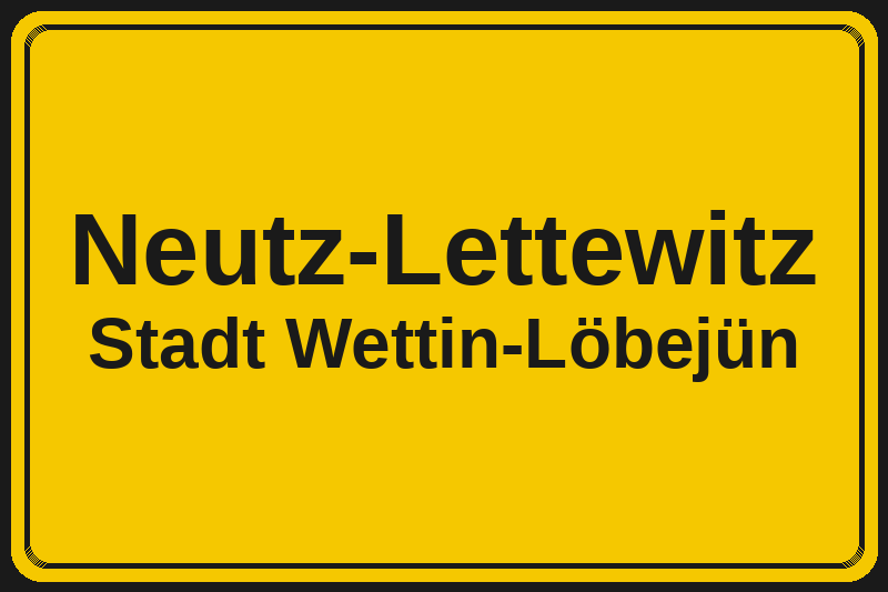 Ortsschild Neutz-Lettewitz in Wettin-Löbejün – Hotels, Pensionen und Ferienwohnungen im Stadtteil