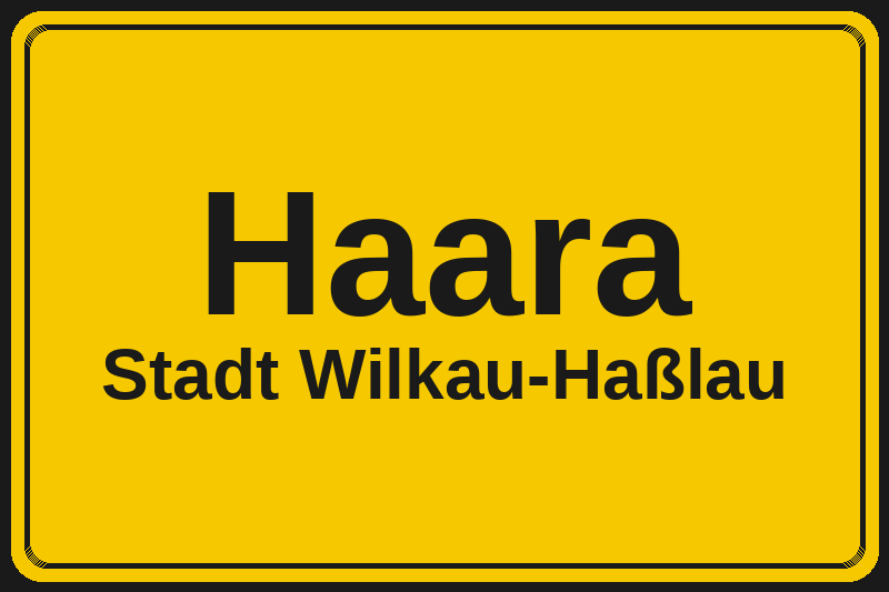 Ortsschild Haara in Wilkau-Haßlau – Hotels, Pensionen und Ferienwohnungen im Stadtteil