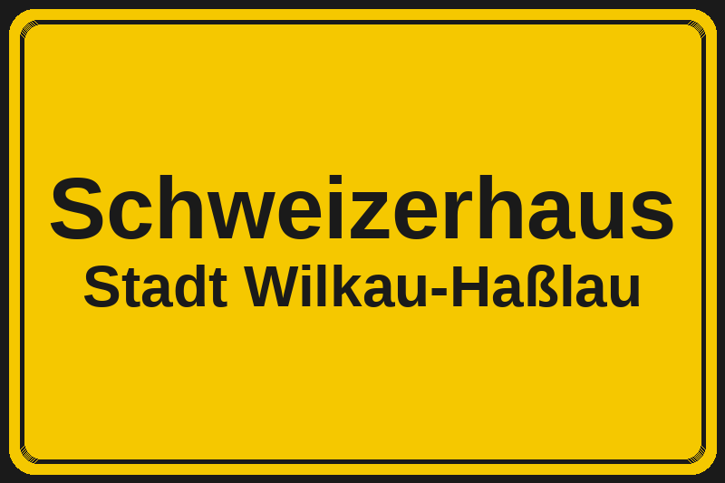 Ortsschild Schweizerhaus in Wilkau-Haßlau – Hotels, Pensionen und Ferienwohnungen im Stadtteil