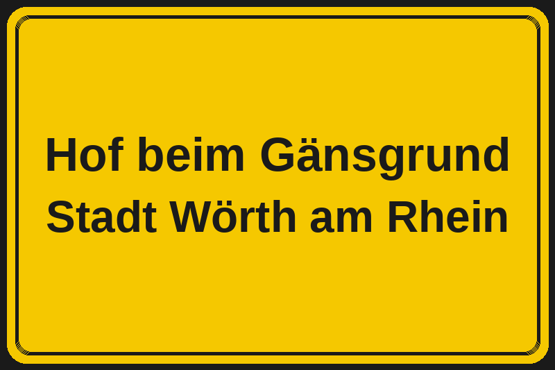 Hof beim Gänsgrund (Wörth am Rhein) – Hotels im Stadtteil Ortsschild Hof beim Gänsgrund in Wörth am Rhein – Hotels, Pensionen und Ferienwohnungen im Stadtteil