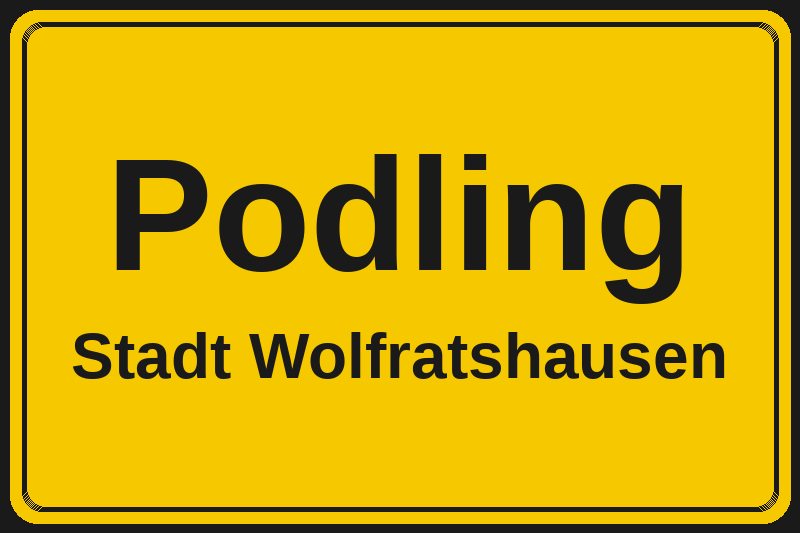 Ortsschild Podling in Wolfratshausen – Hotels, Pensionen und Ferienwohnungen im Stadtteil