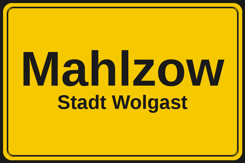 Ortsschild Mahlzow in Wolgast – Hotels, Pensionen und Ferienwohnungen im Stadtteil