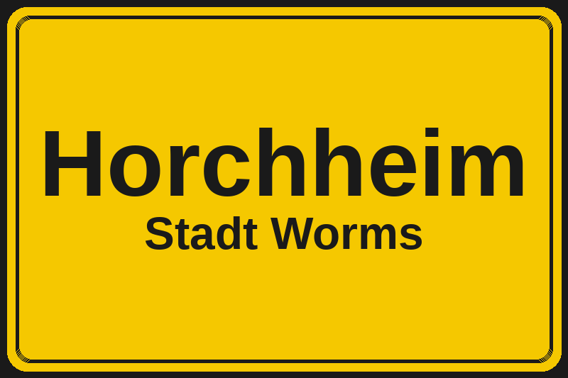 Ortsschild Horchheim in Worms – Hotels, Pensionen und Ferienwohnungen im Stadtteil