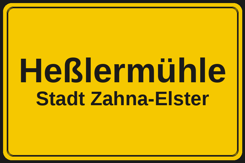 Ortsschild Heßlermühle in Zahna-Elster – Hotels, Pensionen und Ferienwohnungen im Stadtteil