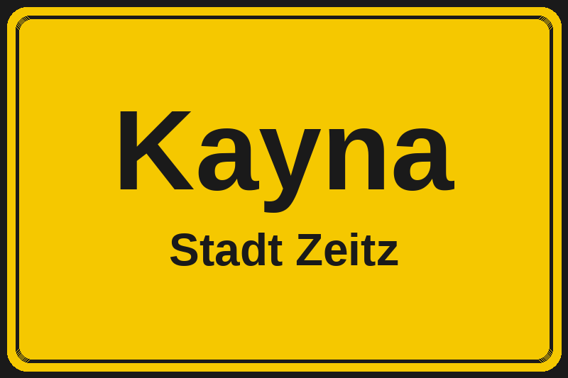 Ortsschild Kayna in Zeitz – Hotels, Pensionen und Ferienwohnungen im Stadtteil