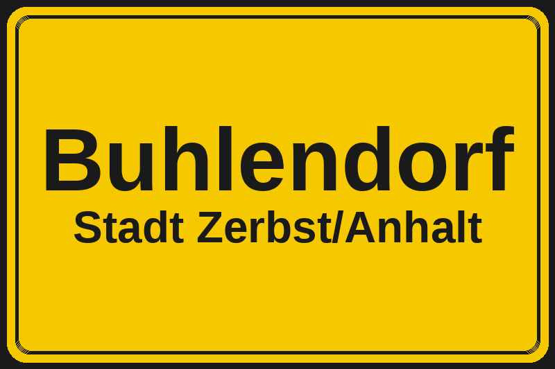 Ortsschild Buhlendorf in Zerbst/Anhalt – Hotels, Pensionen und Ferienwohnungen im Stadtteil