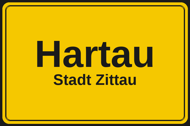 Ortsschild Hartau in Zittau – Hotels, Pensionen und Ferienwohnungen im Stadtteil