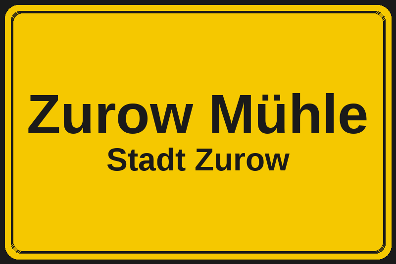 Ortsschild Zurow Mühle in Zurow – Hotels, Pensionen und Ferienwohnungen im Stadtteil